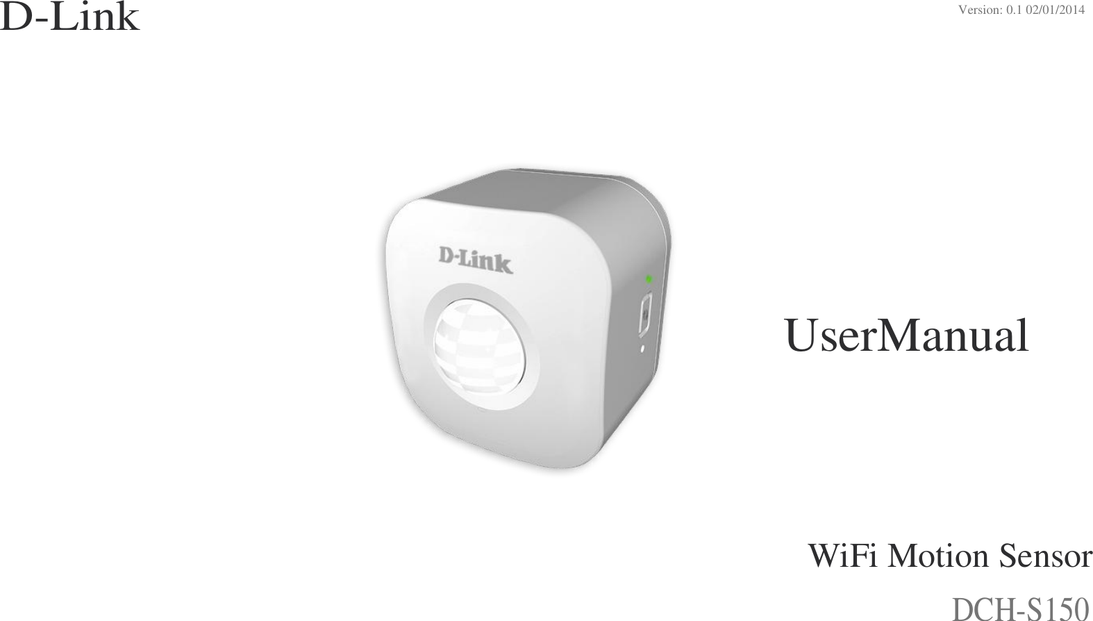 D-Link Version: 0.1 02/01/2014                      UserManual             WiFi Motion Sensor  DCH-S150 