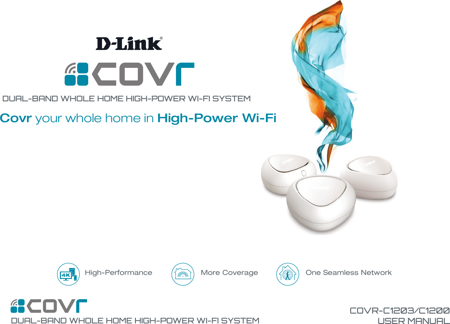 DUAL-BAND WHOLE HOME HIGH-POWER WI-FI SYSTEMCOVR-C1203/C1200USER MANUALCovr your whole home in High-Power Wi-FiDUAL-BAND WHOLE HOME HIGH-POWER WI-FI SYSTEMOne Seamless NetworkMore CoverageHigh-Performance