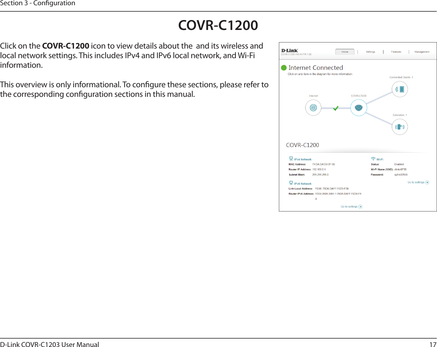 17D-Link COVR-C1203 User ManualSection 3 - CongurationCOVR-C1200Click on the COVR-C1200 icon to view details about the  and its wireless and local network settings. This includes IPv4 and IPv6 local network, and Wi-Fi information.This overview is only informational. To congure these sections, please refer to the corresponding conguration sections in this manual.