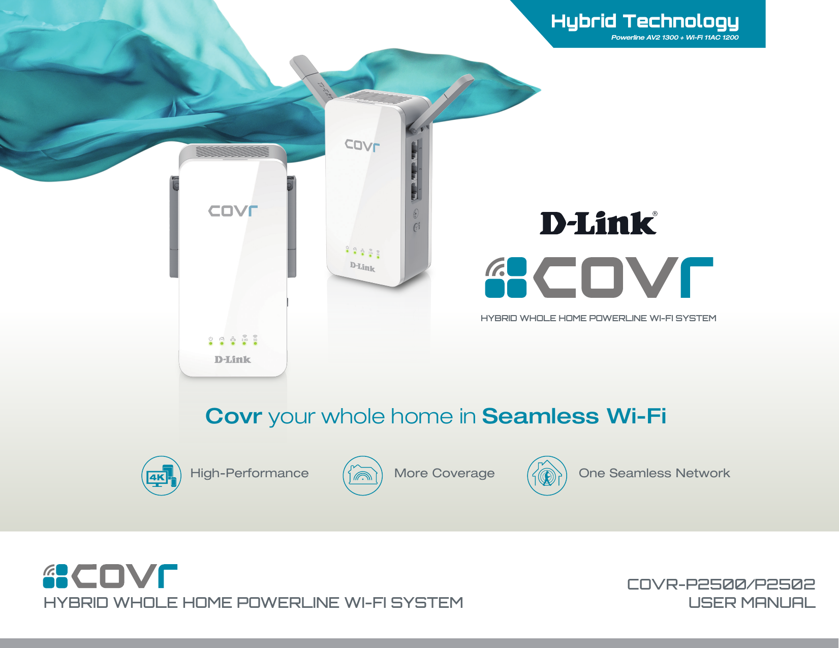 HYBRID WHOLE HOME POWERLINE WI-FI SYSTEMCOVR-P2500/P2502USER MANUALCovr your whole home in Seamless Wi-FiHybrid TechnologyPowerline AV2 1300 + Wi-Fi 11AC 1200HYBRID WHOLE HOME POWERLINE WI-FI SYSTEMOne Seamless NetworkMore CoverageHigh-Performance