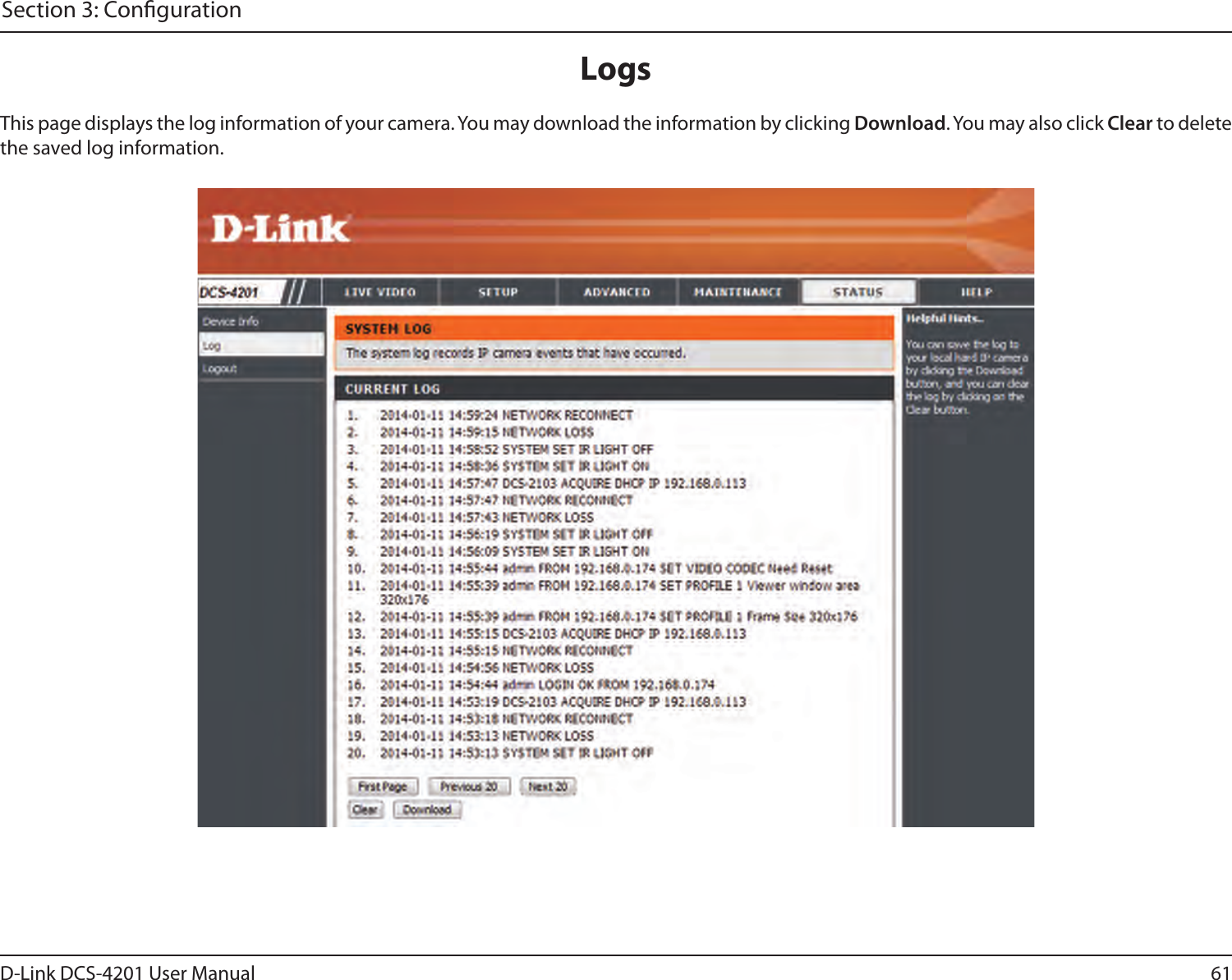 61D-Link DCS-4201 User ManualSection 3: CongurationThis page displays the log information of your camera. You may download the information by clicking Download. You may also click Clear to delete the saved log information.Logs