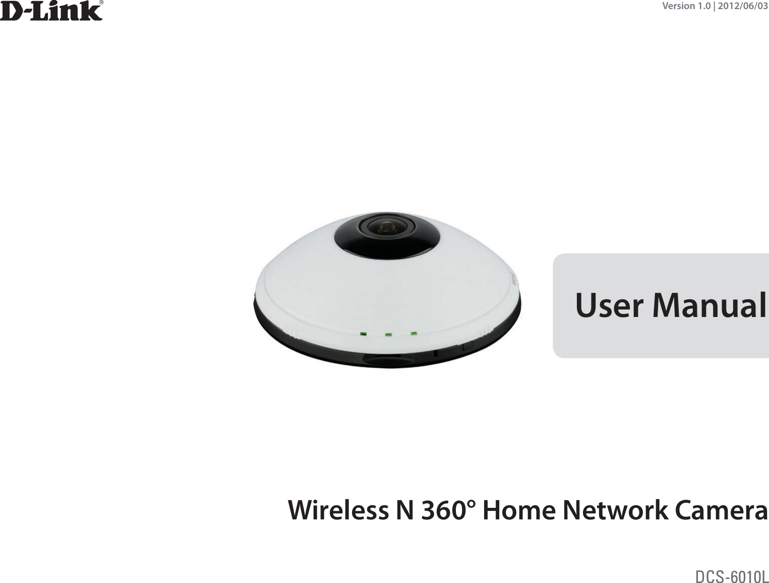 User ManualWireless N 360° Home Network CameraDCS-6010LVersion 1.0 | 2012/06/03