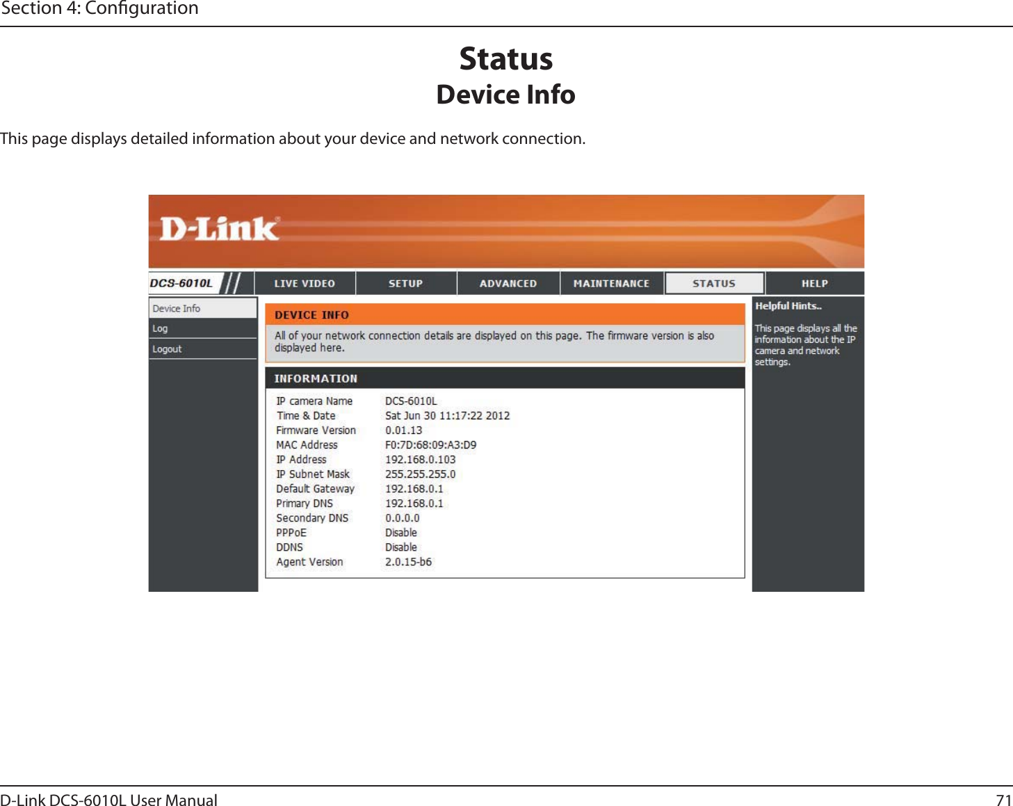71D-Link DCS-6010L User ManualSection 4: CongurationStatusDevice InfoThis page displays detailed information about your device and network connection.