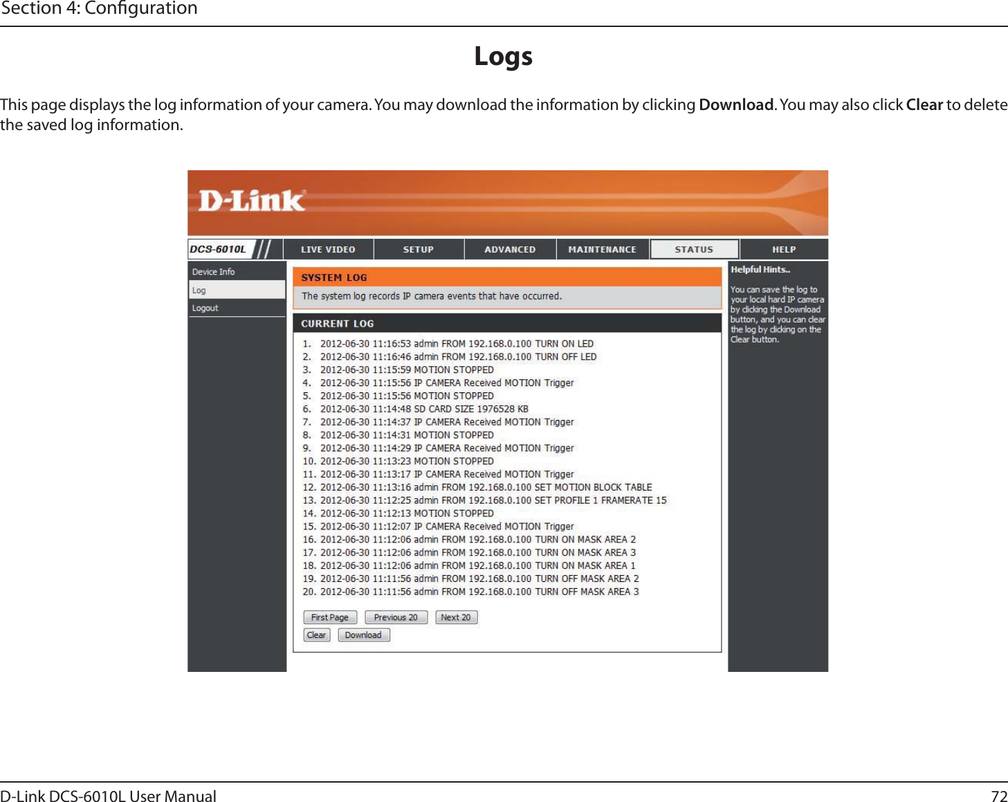 72D-Link DCS-6010L User ManualSection 4: CongurationThis page displays the log information of your camera. You may download the information by clicking Download. You may also click Clear to delete the saved log information.Logs