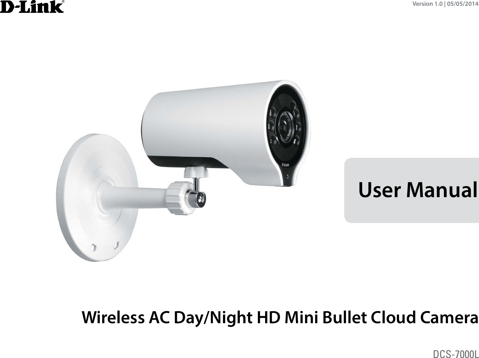 User ManualWireless AC Day/Night HD Mini Bullet Cloud CameraVersion 1.0 | 05/05/2014DCS-7000L