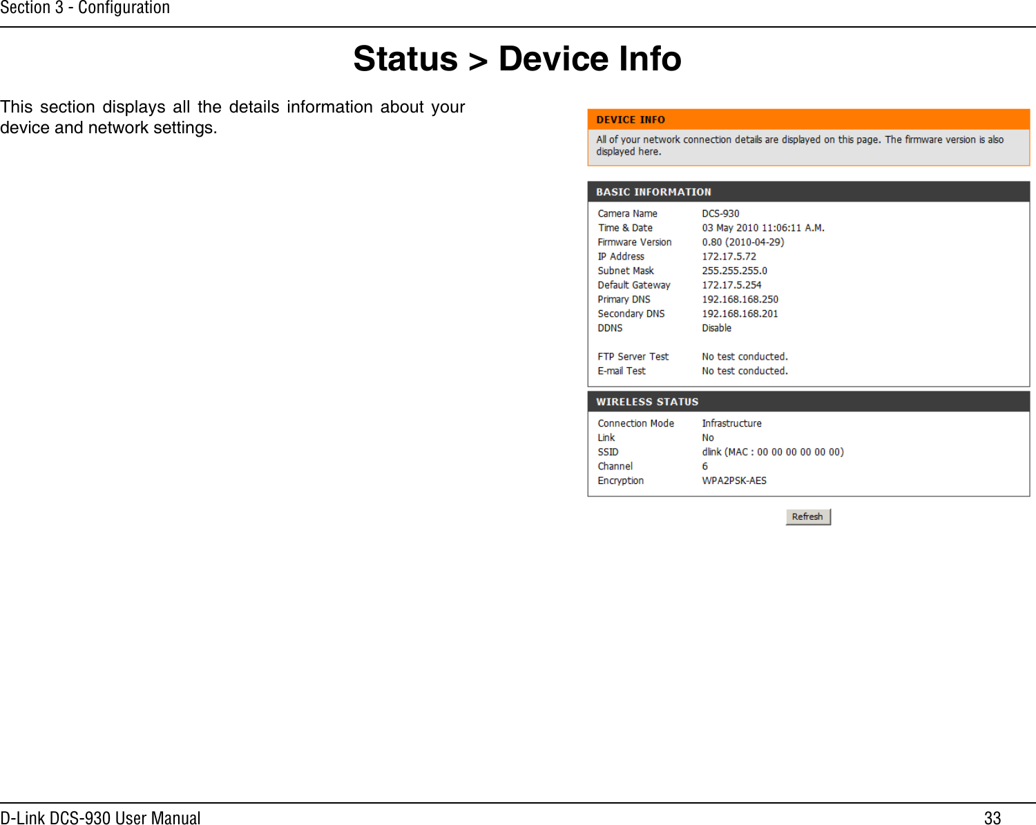 33D-Link DCS-930 User ManualSection 3 - ConﬁgurationStatus &gt; Device InfoThis  section  displays  all  the  details  information  about  your device and network settings.