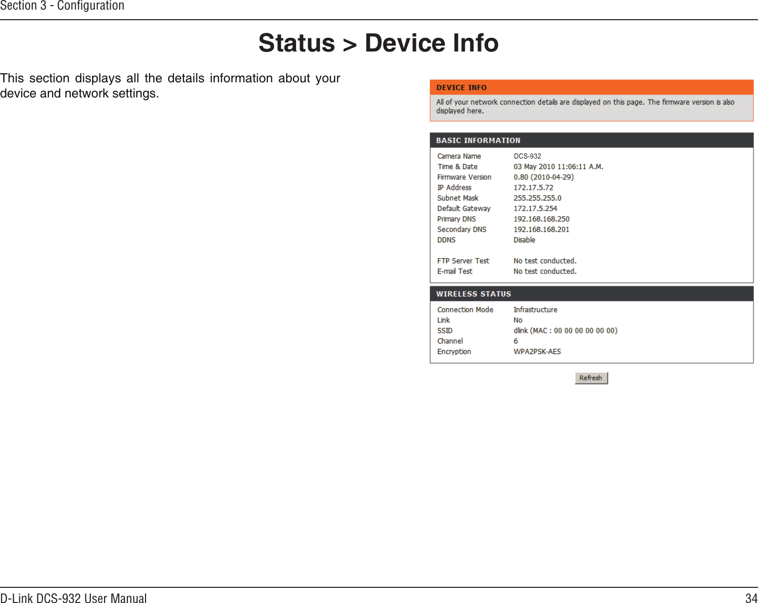 34D-Link DCS-932 User ManualSection 3 - ConﬁgurationStatus &gt; Device InfoThis  section  displays  all  the  details  information  about  your device and network settings.DCS-932