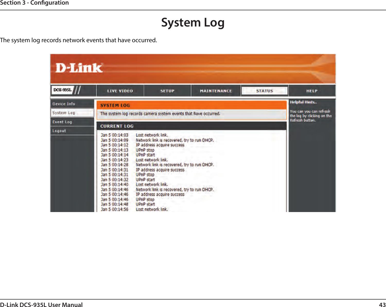 43D-Link DCS-935L User ManualSection 3 - CongurationSystem LogThe system log records network events that have occurred.