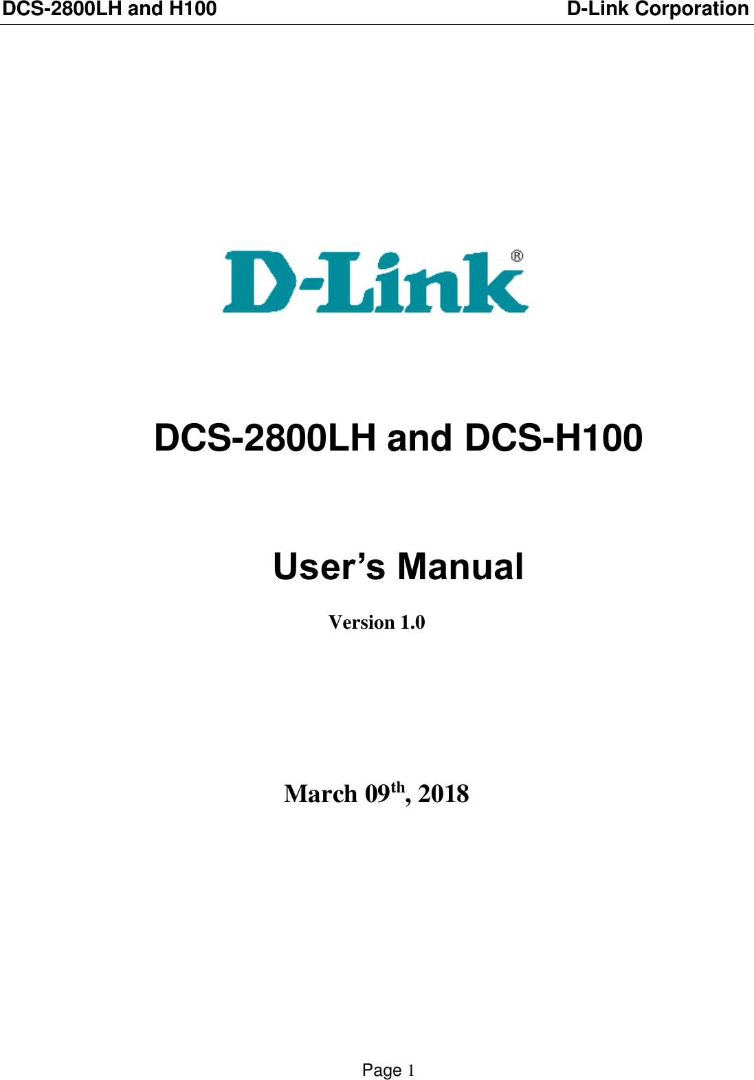 DCS-2800LH and H100                          D-Link Corporation    Page 1                  DCS-2800LH and DCS-H100    User’s Manual  Version 1.0     March 09th, 2018         