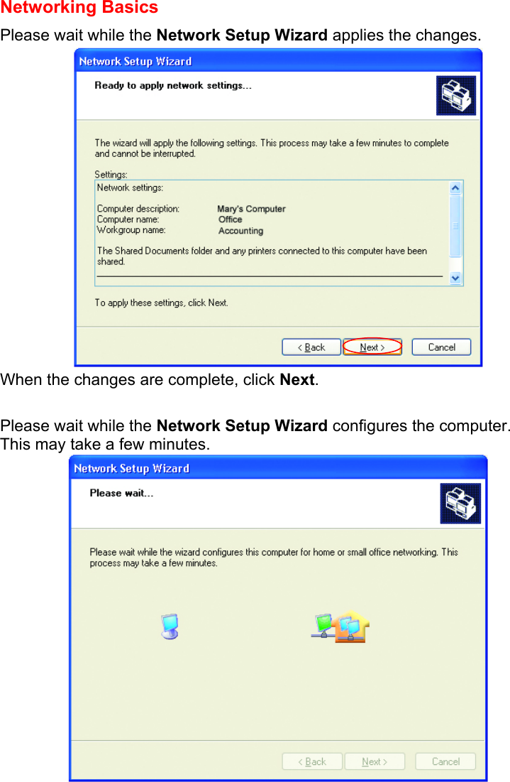  Networking Basics  Please wait while the Network Setup Wizard applies the changes.    When the changes are complete, click Next.  Please wait while the Network Setup Wizard configures the computer.   This may take a few minutes.  