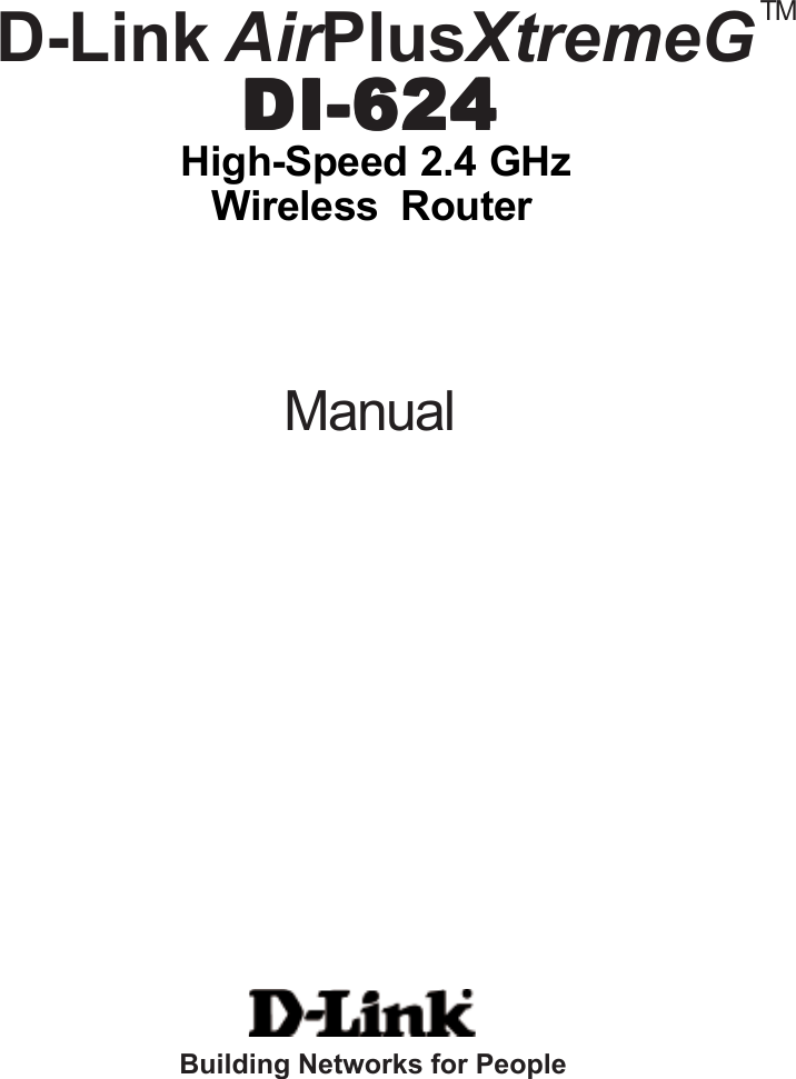  High-Speed 2.4 GHzManualBuilding Networks for PeopleWireless  RouterD-Link AirPlusXtremeGDI-624DI-624DI-624DI-624DI-624TM