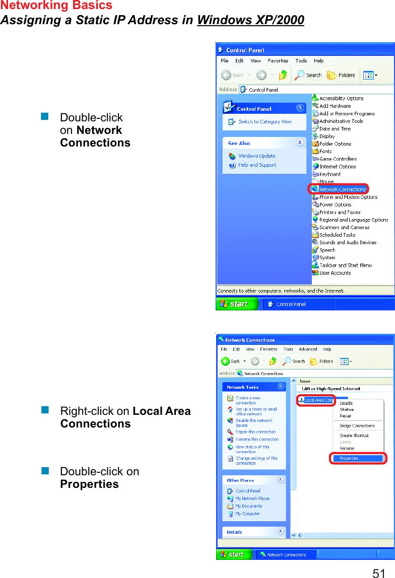 51Networking BasicsAssigning a Static IP Address in Windows XP/2000Double-clickon NetworkConnectionsDouble-click onPropertiesRight-click on Local AreaConnections