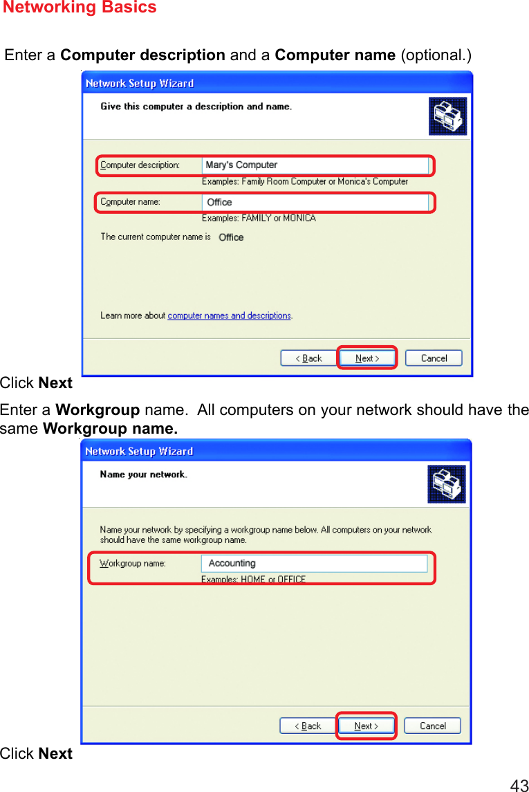 43Enter a Computer description and a Computer name (optional.)Networking BasicsClick NextEnter a Workgroup name.  All computers on your network should have thesame Workgroup name.Click Next