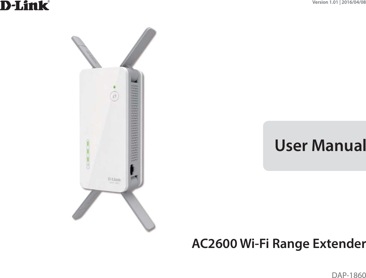 DAP-1860User ManualAC2600 Wi-Fi Range ExtenderVersion 1.01 | 2016/04/08