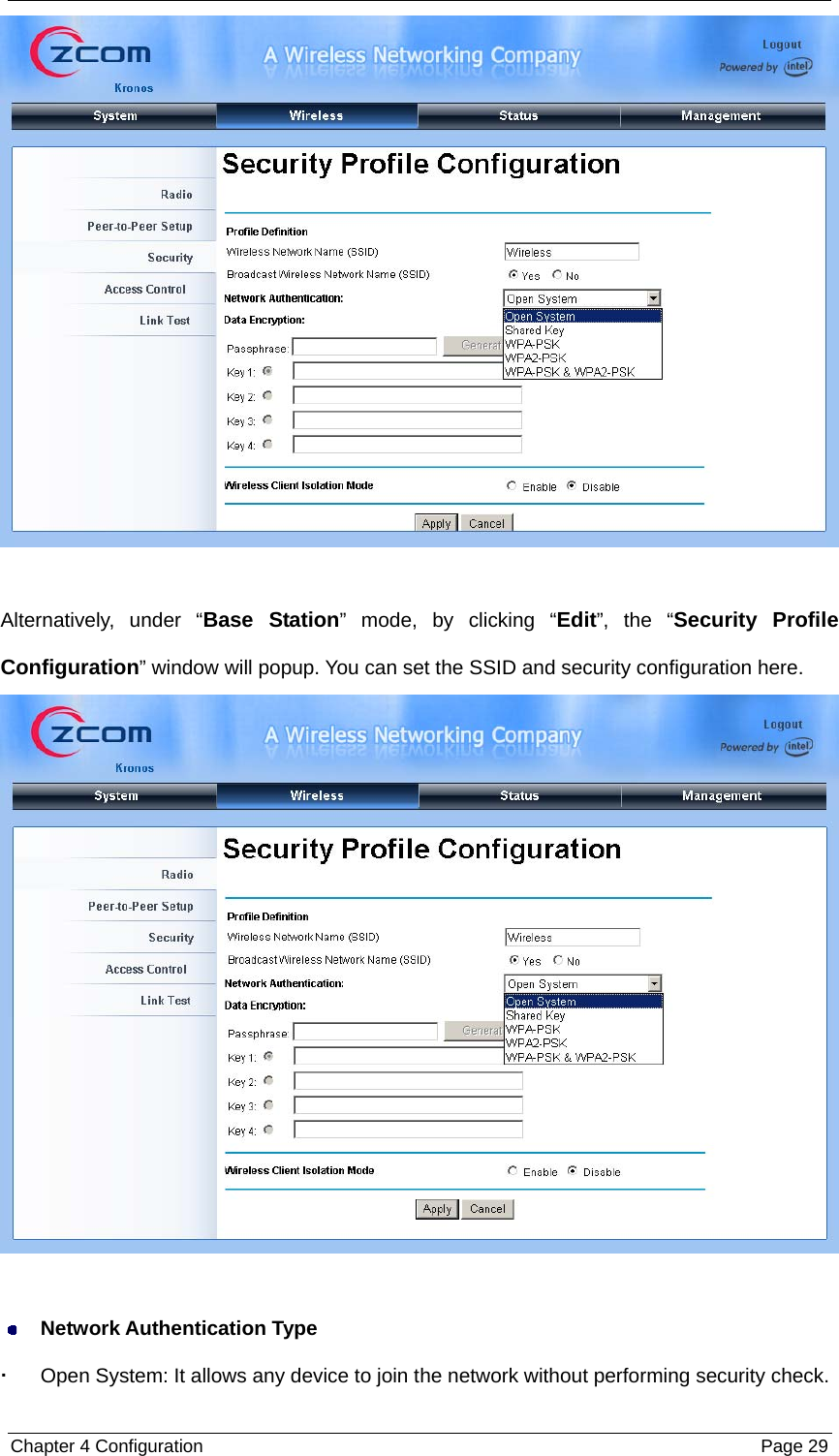  Chapter 4 Configuration  Page 29  Alternatively, under “Base Station” mode, by clicking “Edit”, the “Security Profile Configuration” window will popup. You can set the SSID and security configuration here.    Network Authentication Type   Open System: It allows any device to join the network without performing security check. 