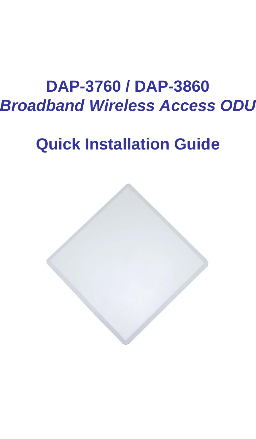        DAP-3760 / DAP-3860 Broadband Wireless Access ODU    Quick Installation Guide      