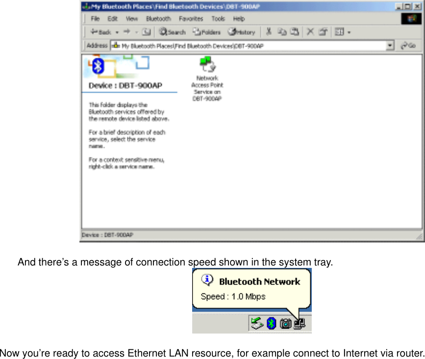   And there’s a message of connection speed shown in the system tray.    Now you’re ready to access Ethernet LAN resource, for example connect to Internet via router.  
