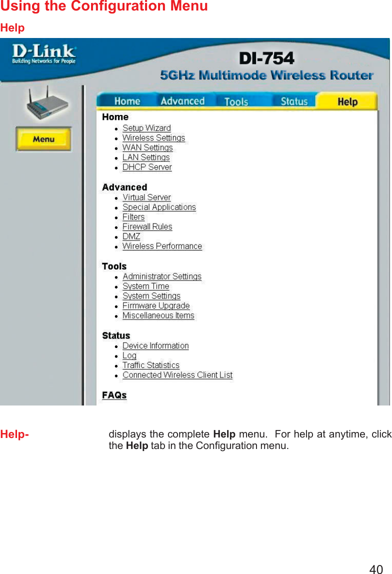 40Using the Configuration MenuHelpHelp- displays the complete Help menu.  For help at anytime, clickthe Help tab in the Configuration menu.