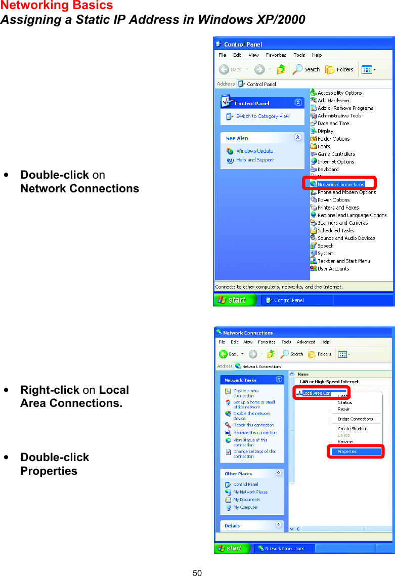  50Networking Basics Assigning a Static IP Address in Windows XP/2000       • Double-click on  Network Connections • Right-click on Local Area Connections. • Double-click Properties 