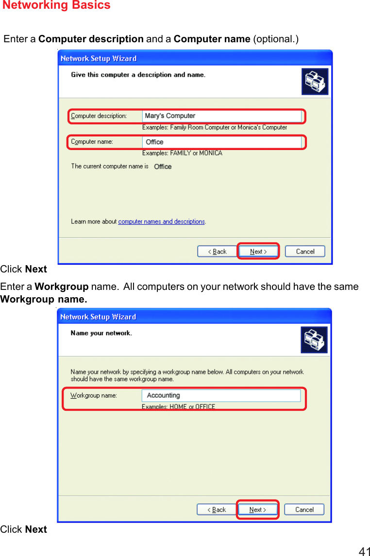 41Enter a Computer description and a Computer name (optional.)Networking BasicsClick NextEnter a Workgroup name.  All computers on your network should have the sameWorkgroup name.Click Next