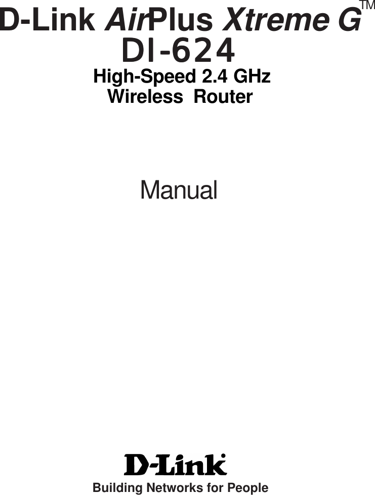  High-Speed 2.4 GHzManualBuilding Networks for PeopleWireless  RouterD-Link AirPlus Xtreme GDI-624DI-624DI-624DI-624DI-624TM