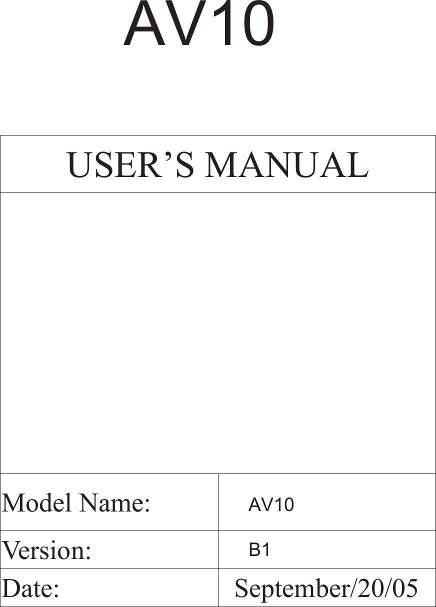   USER’S MANUAL      Model Name: Version: Date:  September/20/05AV10AV10B1