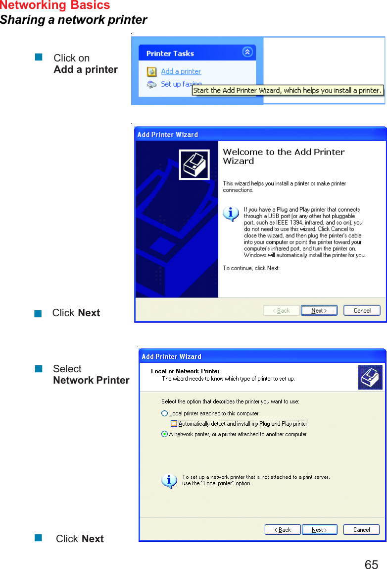 65Networking BasicsSharing a network printerClick onAdd a printerClick NextSelectNetwork PrinterClick Next!!!!