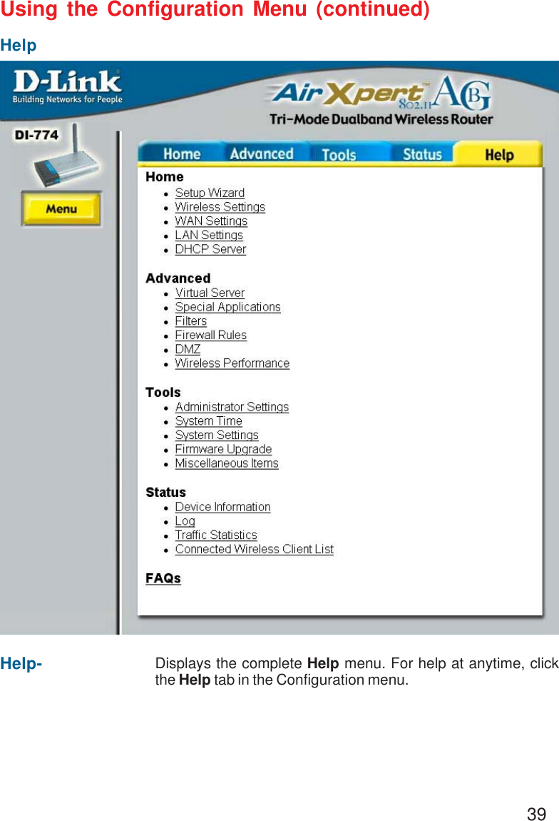 39Using the Configuration Menu (continued)HelpHelp- Displays the complete Help menu. For help at anytime, clickthe Help tab in the Configuration menu.