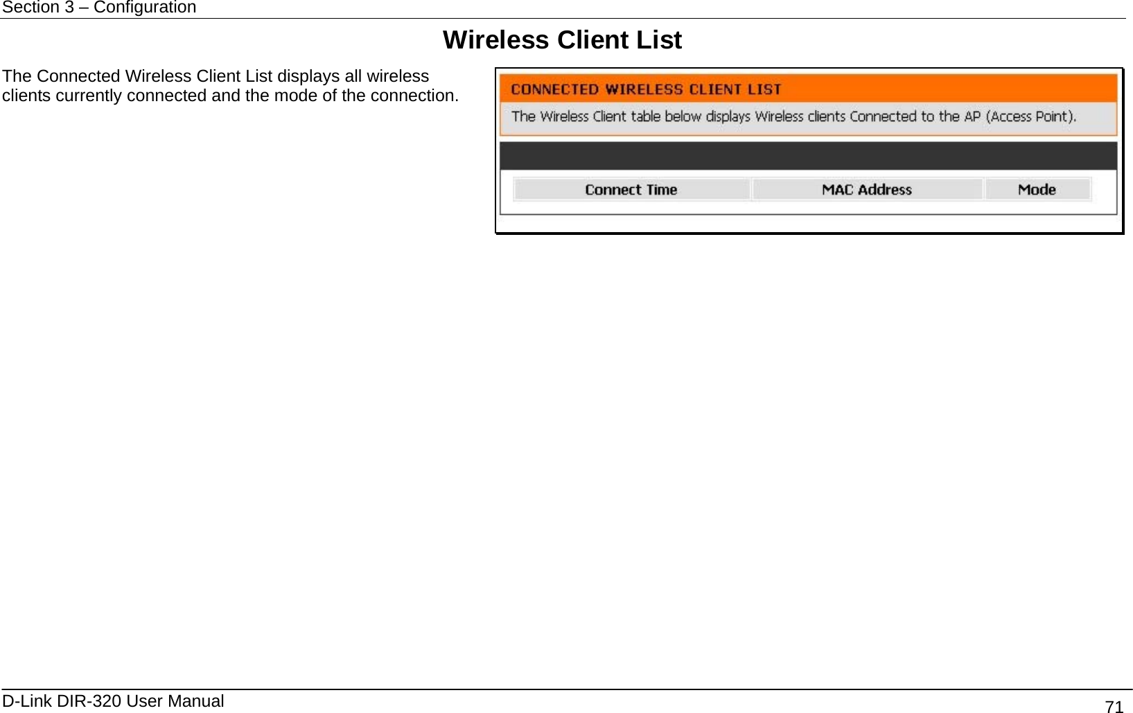 Section 3 – Configuration   D-Link DIR-320 User Manual                                       71 Wireless Client List The Connected Wireless Client List displays all wireless clients currently connected and the mode of the connection.                     