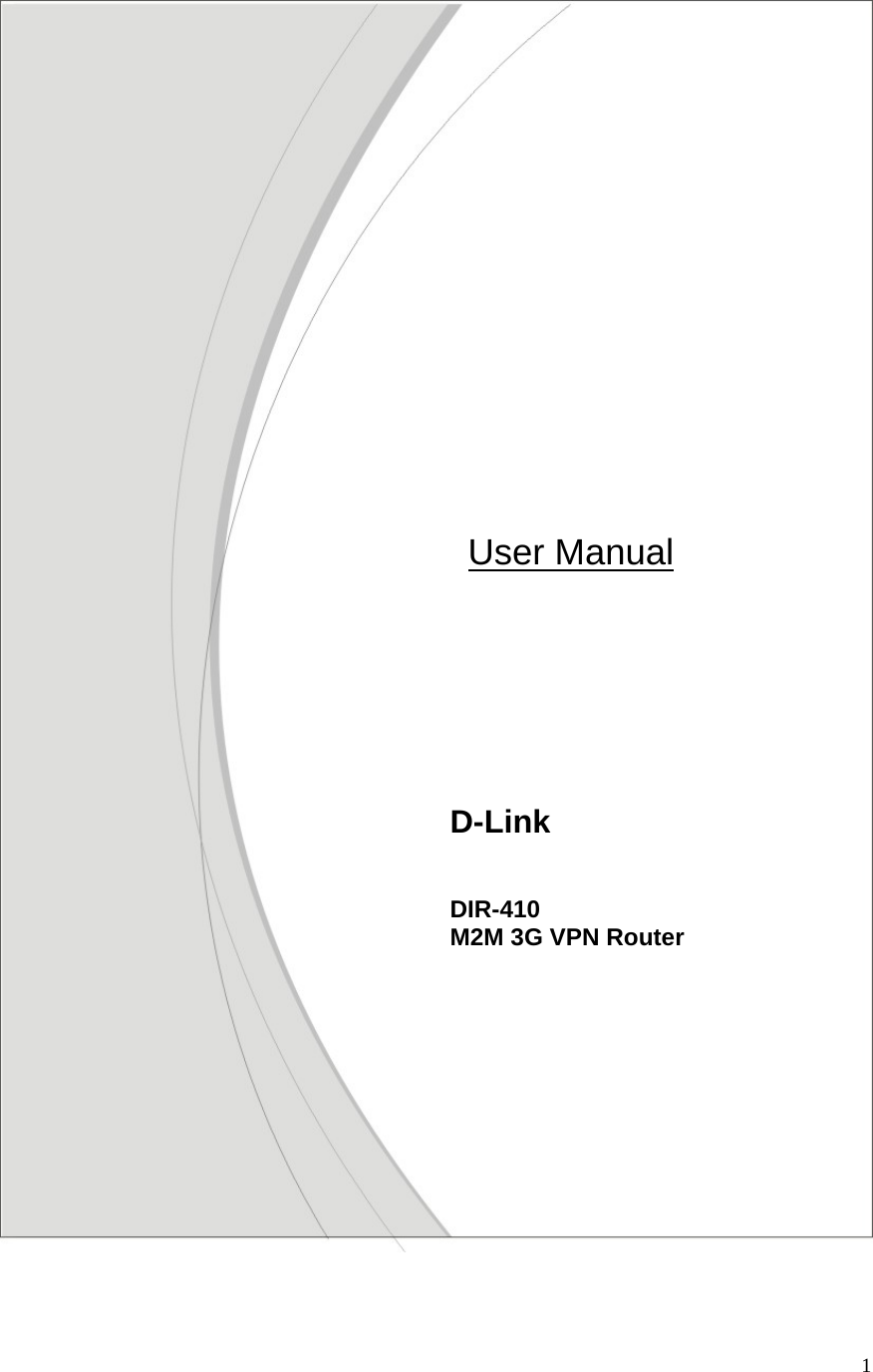  1                                            D-Link   DIR-410  M2M 3G VPN Router                   User Manual 