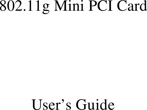   802.11g Mini PCI Card     User’s Guide