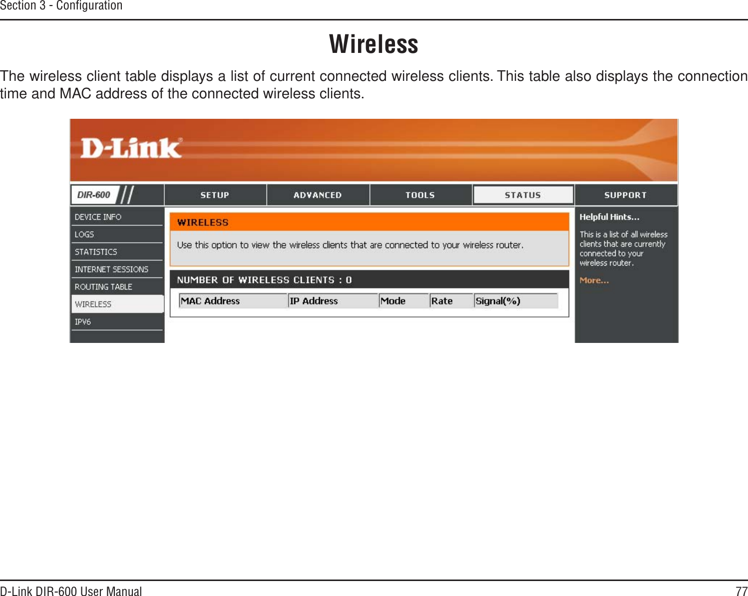 77D-Link DIR-600 User ManualSection 3 - ConﬁgurationThe wireless client table displays a list of current connected wireless clients. This table also displays the connection time and MAC address of the connected wireless clients.Wireless