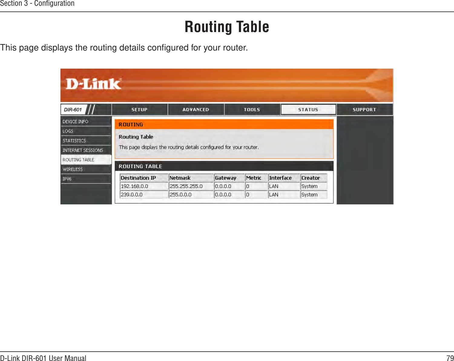 79D-Link DIR-601 User ManualSection 3 - ConﬁgurationThis page displays the routing details conﬁgured for your router.Routing Table
