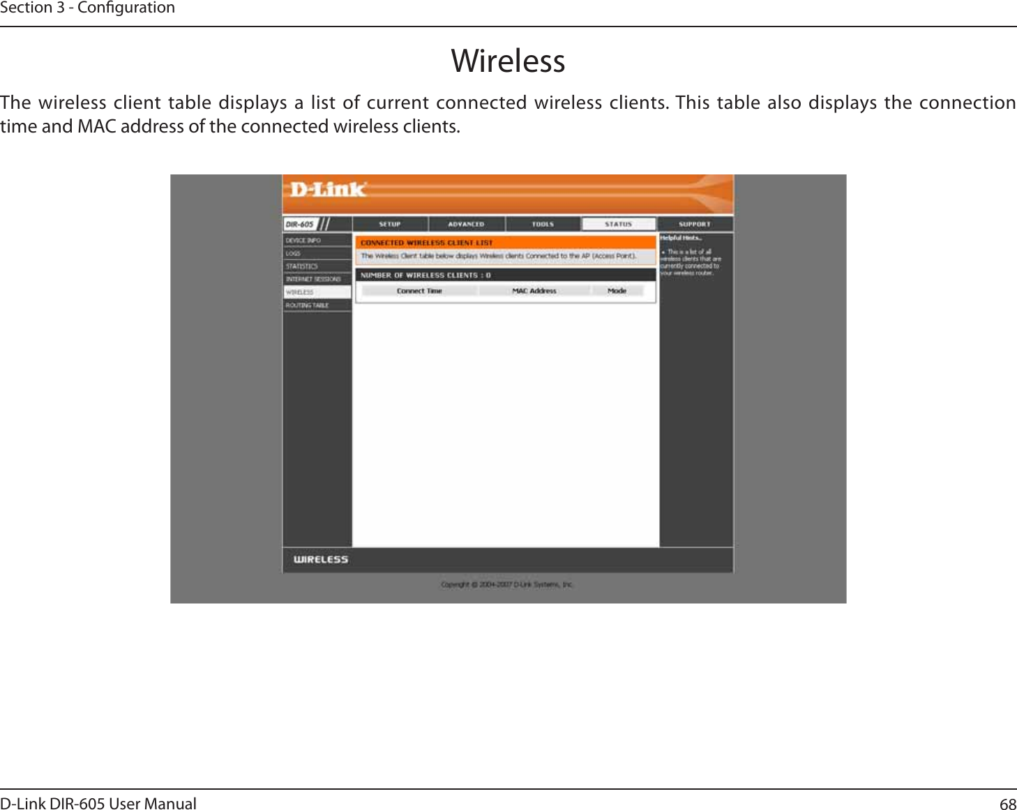 68D-Link DIR-605 User ManualSection 3 - CongurationThe wireless client table displays a list of current connected wireless clients. This table also displays the connection time and MAC address of the connected wireless clients.Wireless