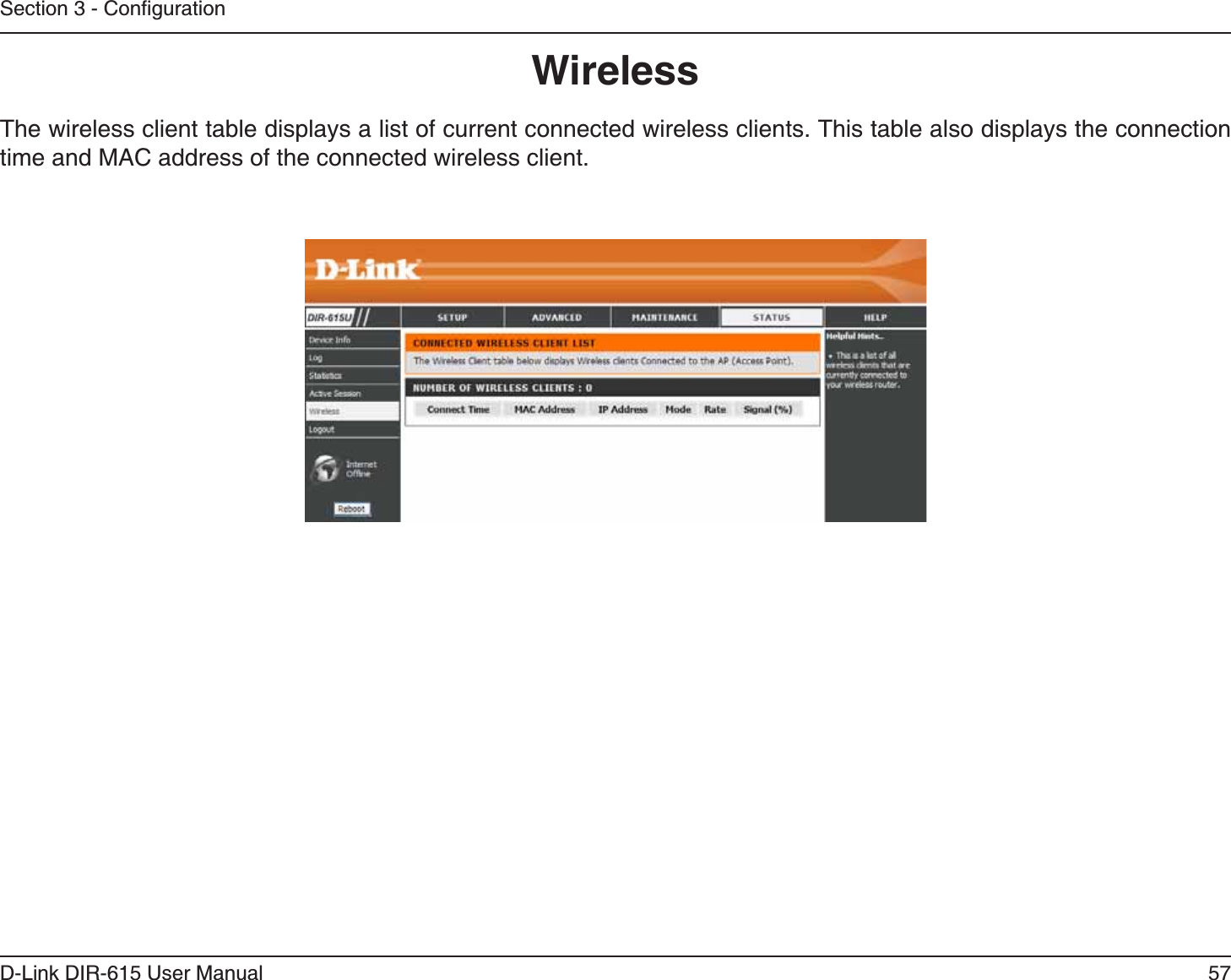 57D-Link DIR-615 User Manual5GEVKQP%QPſIWTCVKQP9KTGNGUUThe wireless client table displays a list of current connected wireless clients. This table also displays the connection time and MAC address of the connected wireless client.