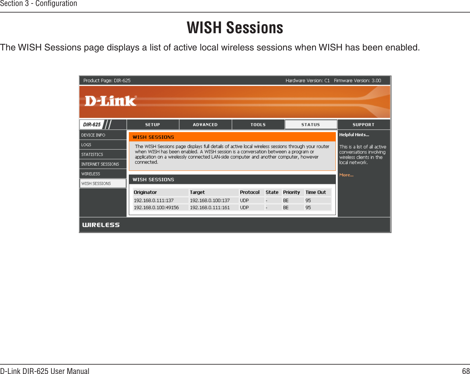 68D-Link DIR-625 User ManualSection 3 - ConﬁgurationThe WISH Sessions page displays a list of active local wireless sessions when WISH has been enabled.WISH Sessions