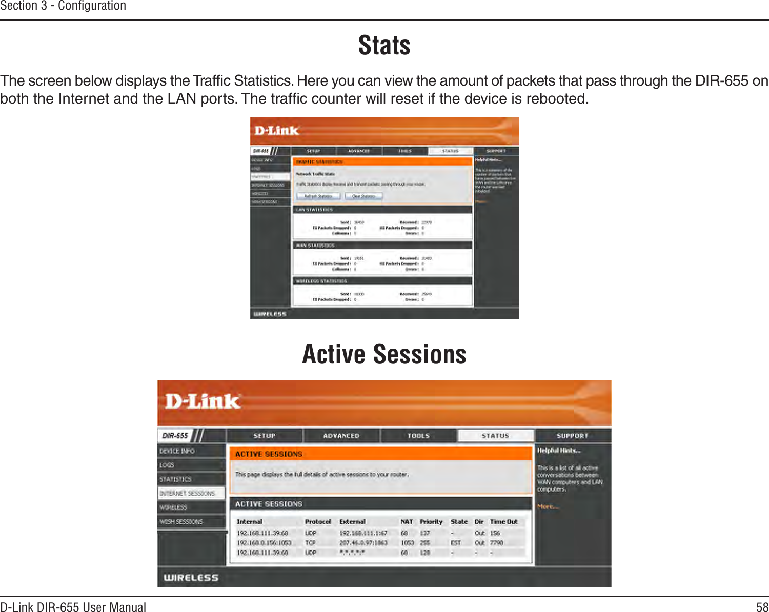 58D-Link DIR-655 User ManualSection 3 - ConﬁgurationStatsThe screen below displays the Trafﬁc Statistics. Here you can view the amount of packets that pass through the DIR-655 on both the Internet and the LAN ports. The trafﬁc counter will reset if the device is rebooted.Active Sessions