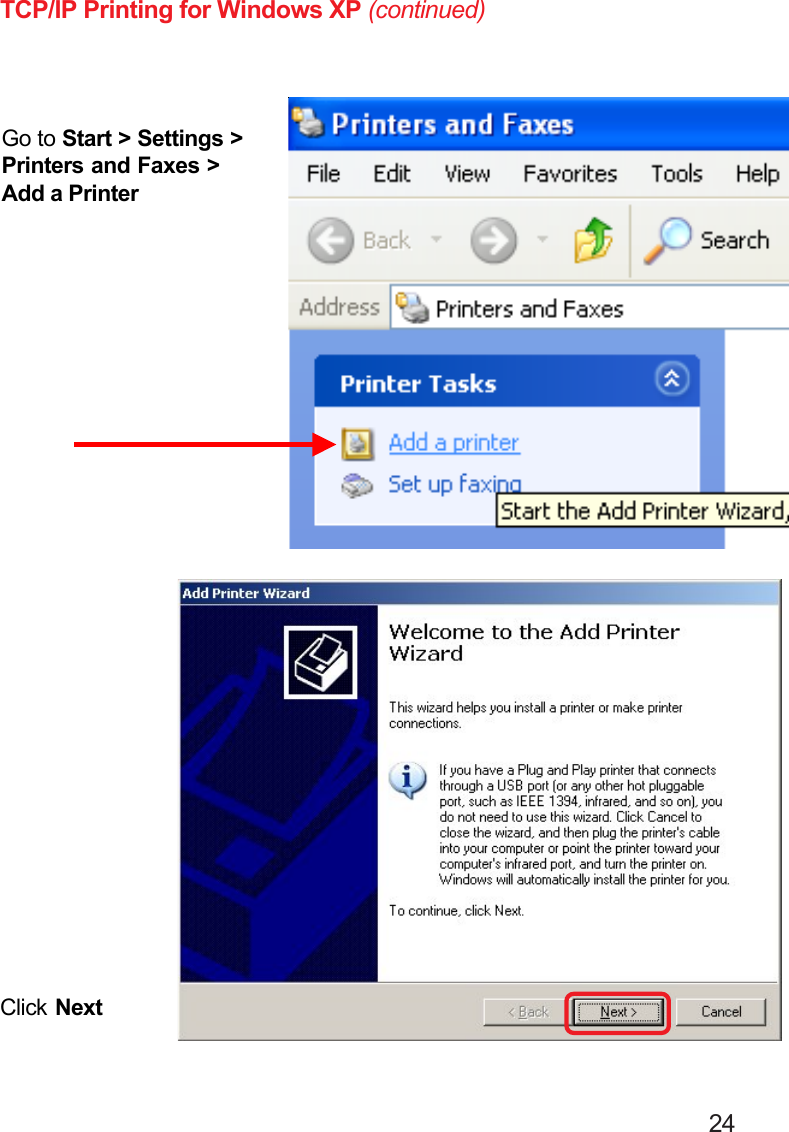                                                                                        24 Go to Start &gt; Settings &gt;Printers and Faxes &gt;Add a PrinterClick NextTCP/IP Printing for Windows XP (continued)