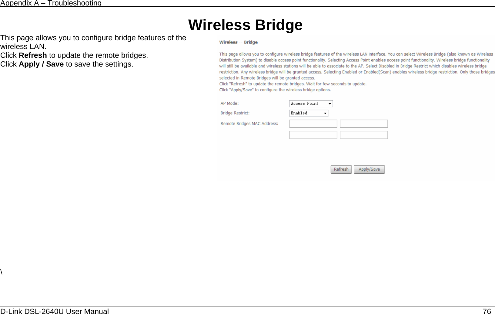 Appendix A – Troubleshooting   D-Link DSL-2640U User Manual    76 Wireless Bridge This page allows you to configure bridge features of the wireless LAN. Click Refresh to update the remote bridges. Click Apply / Save to save the settings.             \   