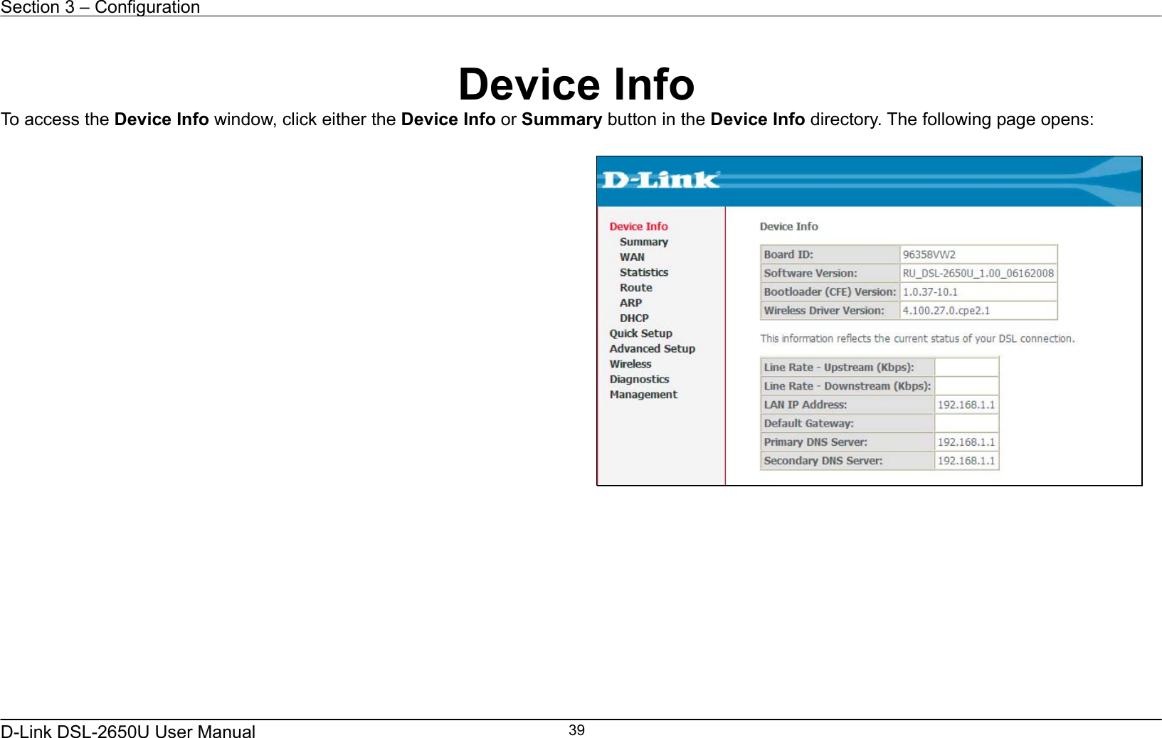 Section 3 – Configuration   D-Link DSL-2650U User Manual    39 Device Info To access the Device Info window, click either the Device Info or Summary button in the Device Info directory. The following page opens:    