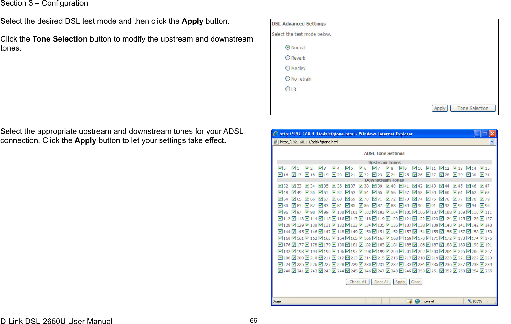 Section 3 – Configuration   D-Link DSL-2650U User Manual    66Select the desired DSL test mode and then click the Apply button.  Click the Tone Selection button to modify the upstream and downstream tones.     Select the appropriate upstream and downstream tones for your ADSL connection. Click the Apply button to let your settings take effect.     