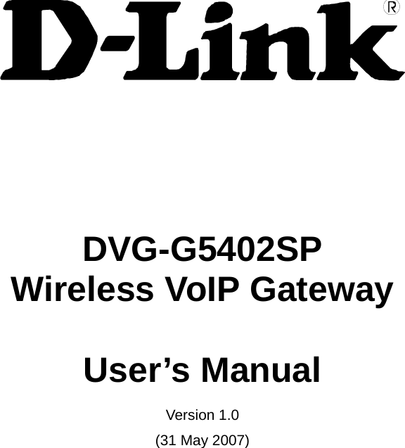         DVG-G5402SP Wireless VoIP Gateway  User’s Manual  Version 1.0 (31 May 2007) 