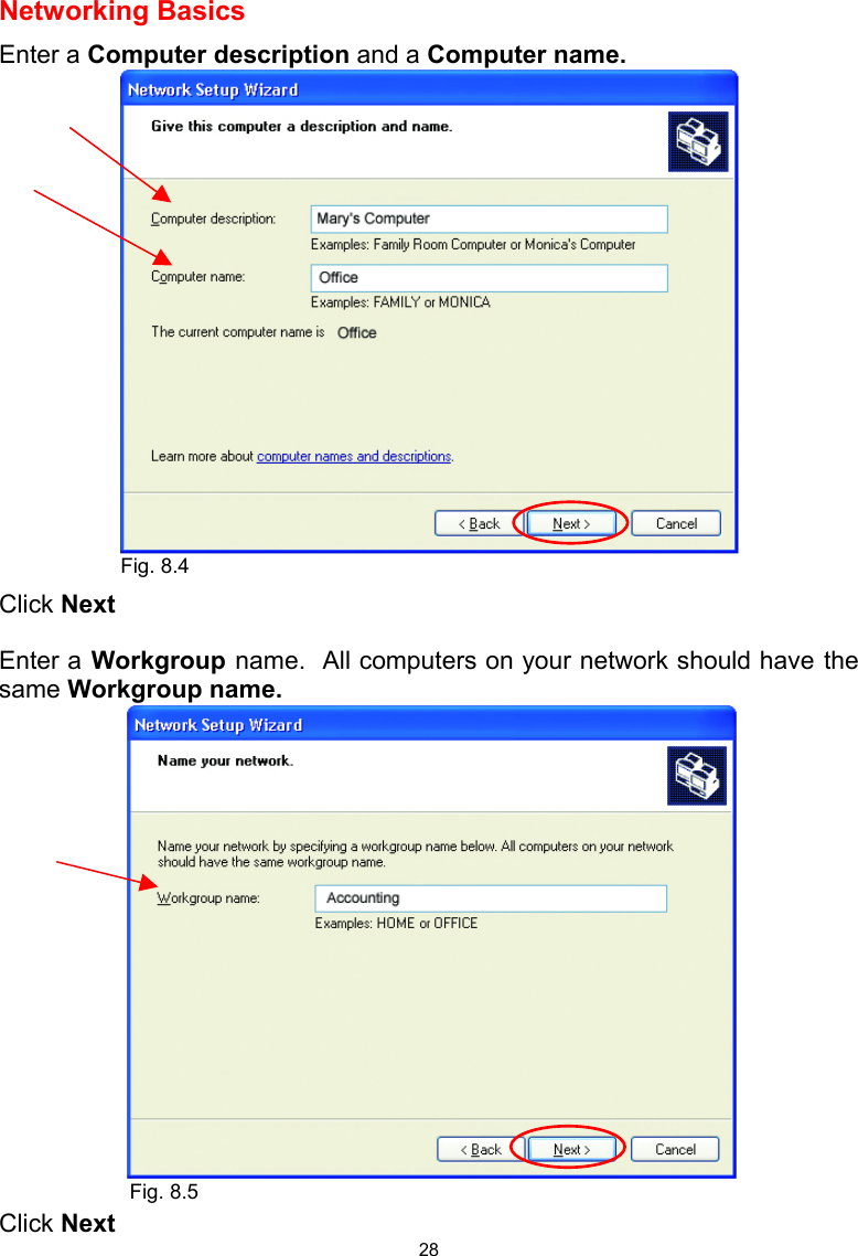  28 Networking Basics  Enter a Computer description and a Computer name.     Click Next Enter a Workgroup name.  All computers on your network should have the same Workgroup name.     Click Next Fig. 8.4 Fig. 8.5 