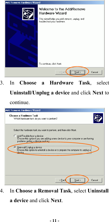   - 11 -   3. In Choose a Hardware Task, select Uninstall/Unplug a device and click Next to continue.  4. In Choose a Removal Task, select Uninstall a device and click Next. 