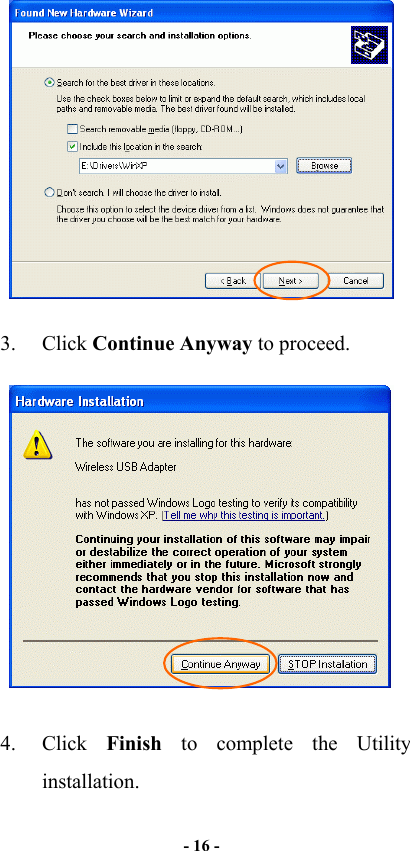   - 16 -   3. Click Continue Anyway to proceed.  4. Click Finish  to complete the Utility installation. 