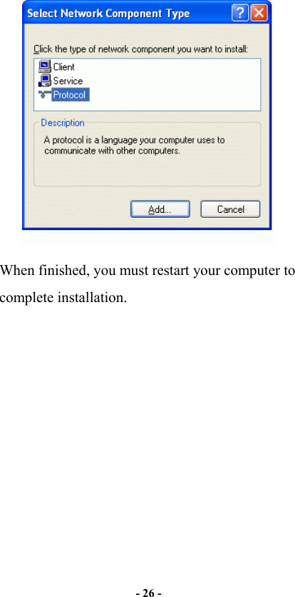   - 26 -   When finished, you must restart your computer to complete installation.   