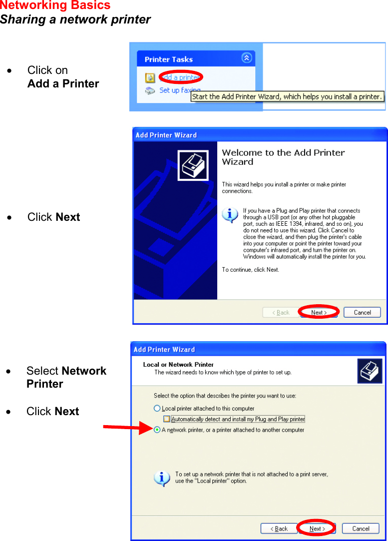Networking Basics  Sharing a network printer         •  Click on    Add a Printer •  Click Next •  Select Network   Printer  •  Click Next 