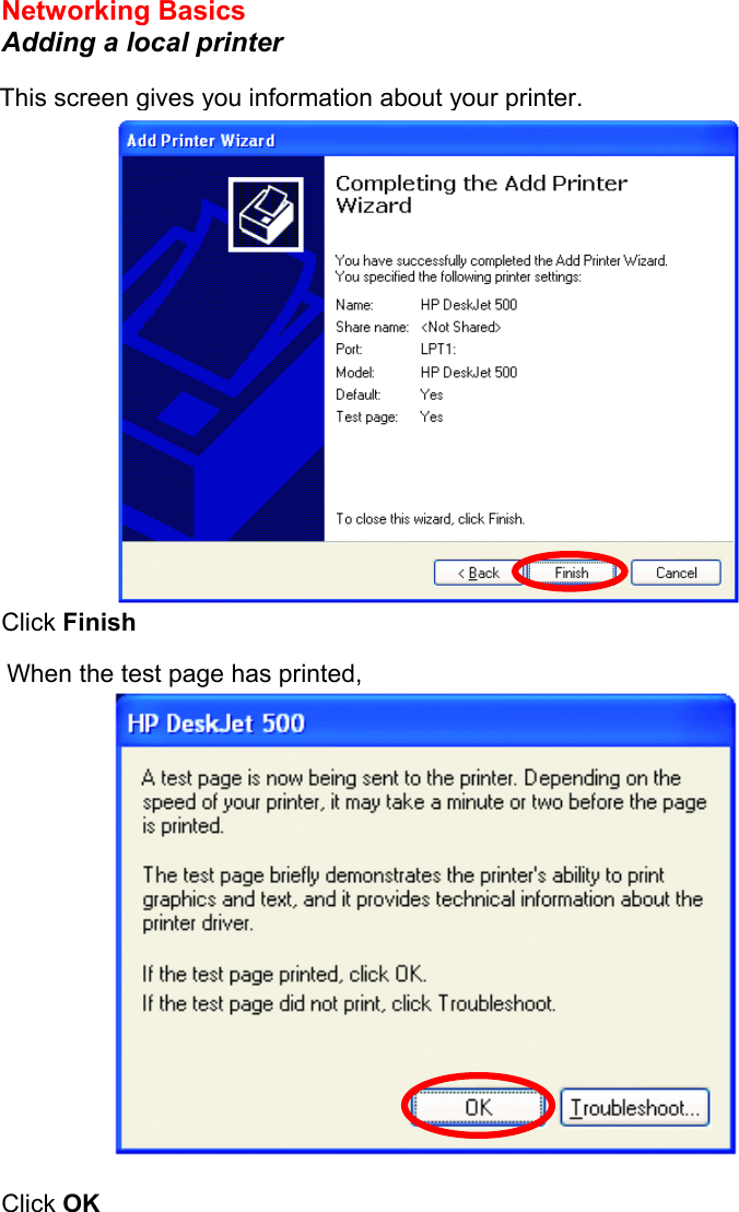 Networking Basics  Adding a local printer    Click Finish      Click OK  This screen gives you information about your printer.When the test page has printed,  