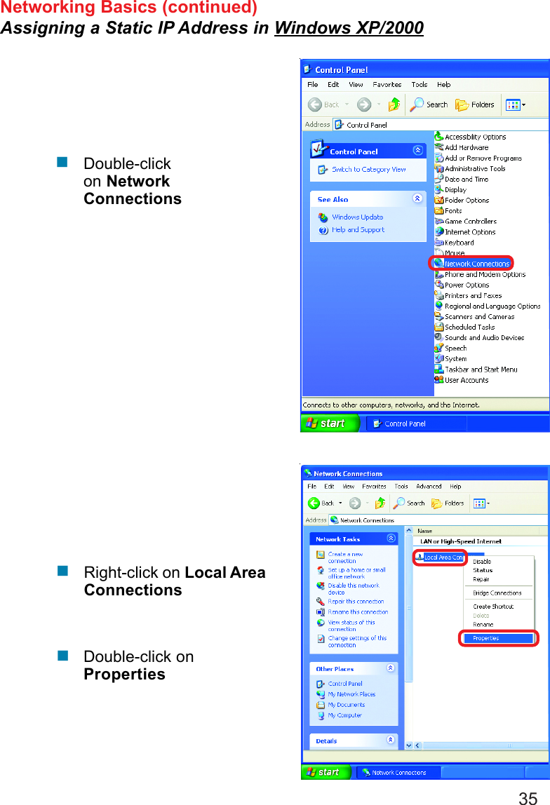 35Networking Basics (continued)Assigning a Static IP Address in Windows XP/2000!Double-clickon NetworkConnections!!Double-click onPropertiesRight-click on Local AreaConnections