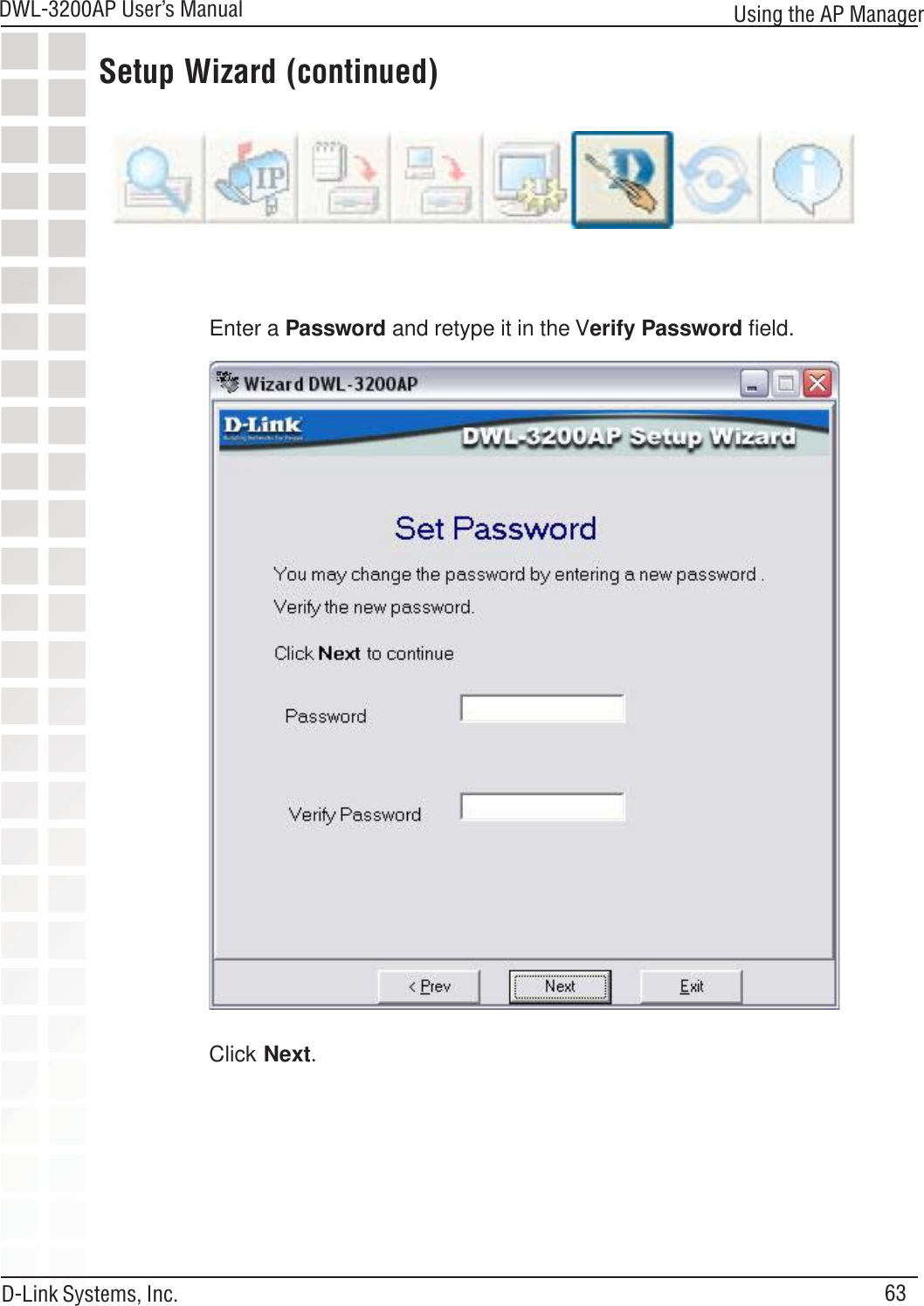 63DWL-3200AP User’s ManualD-Link Systems, Inc.Setup Wizard (continued)Enter a Password and retype it in the Verify Password field.Using the AP ManagerClick Next.
